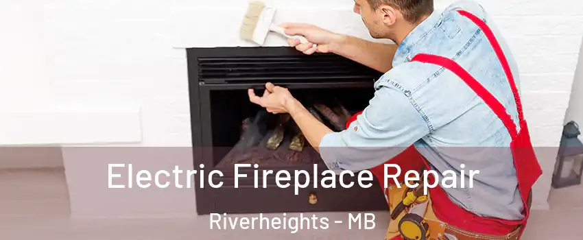  Electric Fireplace Repair Riverheights - MB