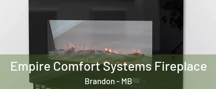  Empire Comfort Systems Fireplace Brandon - MB