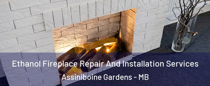  Ethanol Fireplace Repair And Installation Services Assiniboine Gardens - MB