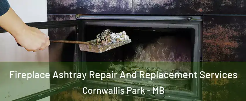  Fireplace Ashtray Repair And Replacement Services Cornwallis Park - MB