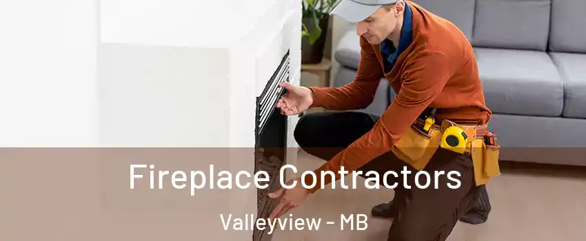  Fireplace Contractors Valleyview - MB