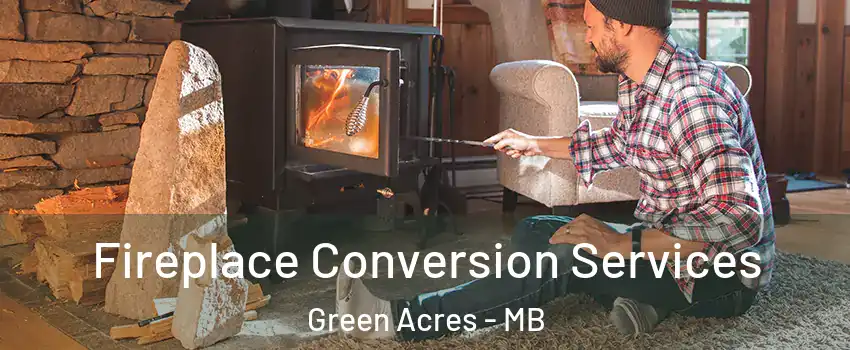  Fireplace Conversion Services Green Acres - MB