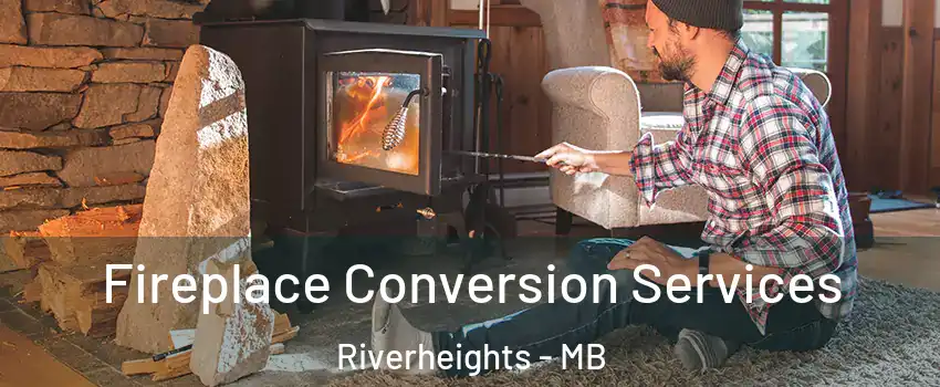  Fireplace Conversion Services Riverheights - MB