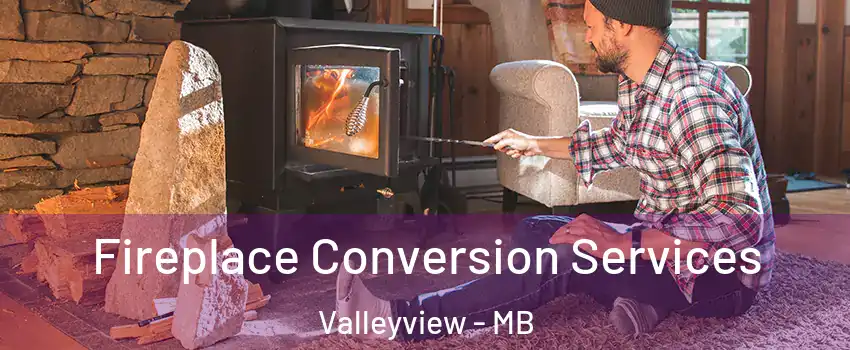  Fireplace Conversion Services Valleyview - MB