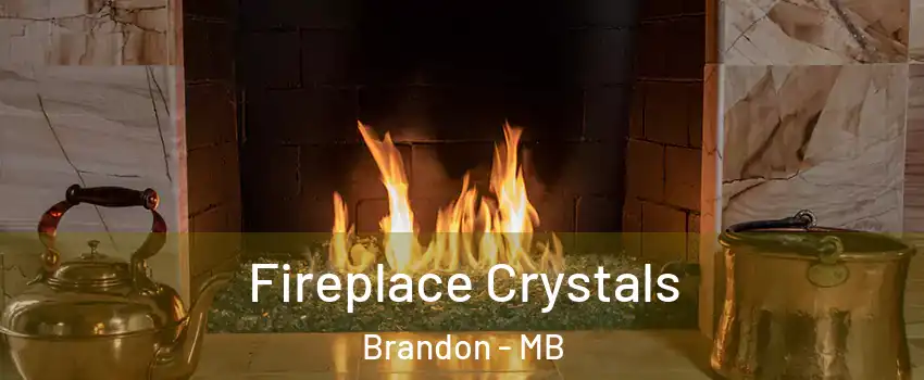  Fireplace Crystals Brandon - MB