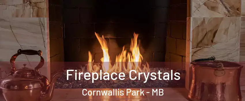  Fireplace Crystals Cornwallis Park - MB