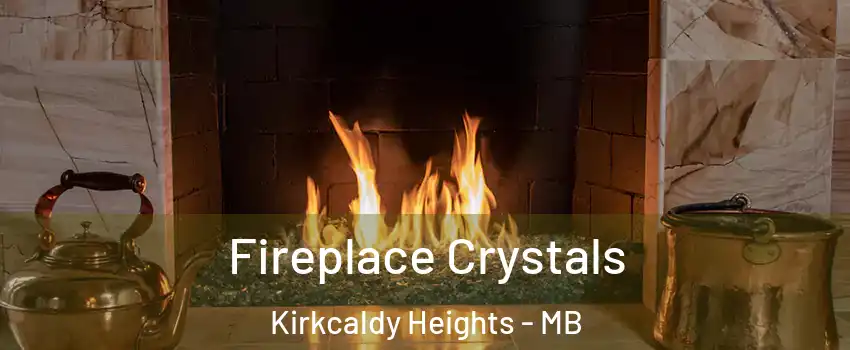  Fireplace Crystals Kirkcaldy Heights - MB