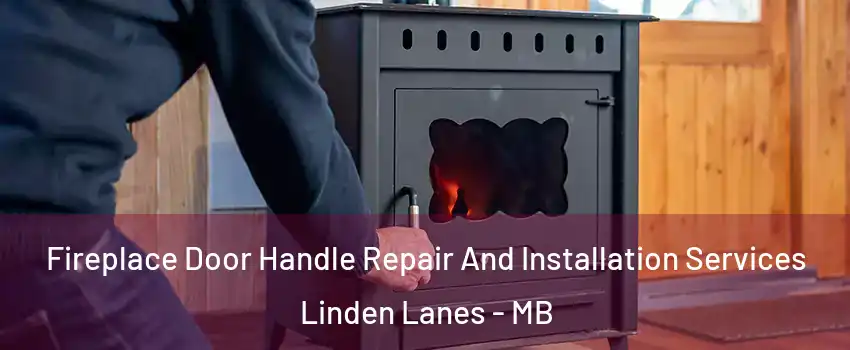  Fireplace Door Handle Repair And Installation Services Linden Lanes - MB