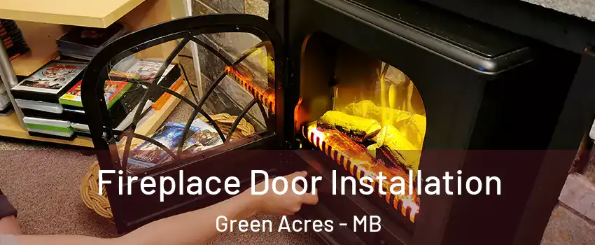  Fireplace Door Installation Green Acres - MB