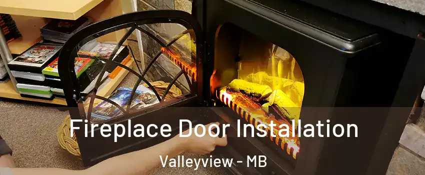  Fireplace Door Installation Valleyview - MB