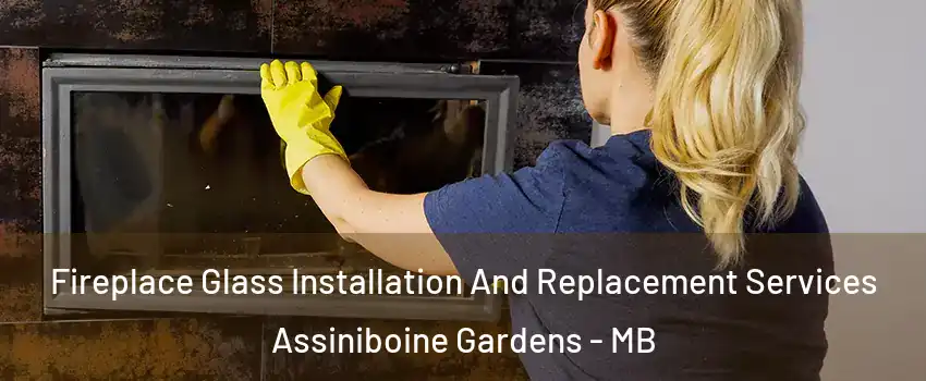  Fireplace Glass Installation And Replacement Services Assiniboine Gardens - MB