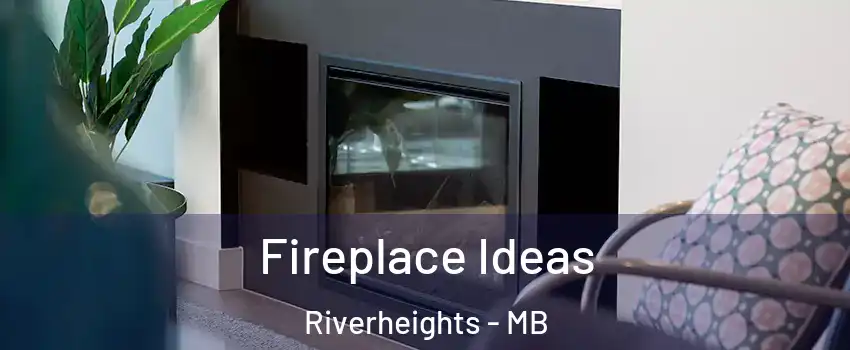  Fireplace Ideas Riverheights - MB