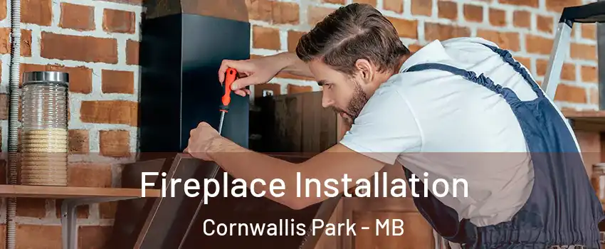  Fireplace Installation Cornwallis Park - MB