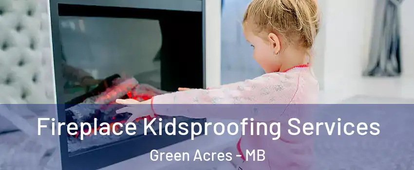  Fireplace Kidsproofing Services Green Acres - MB