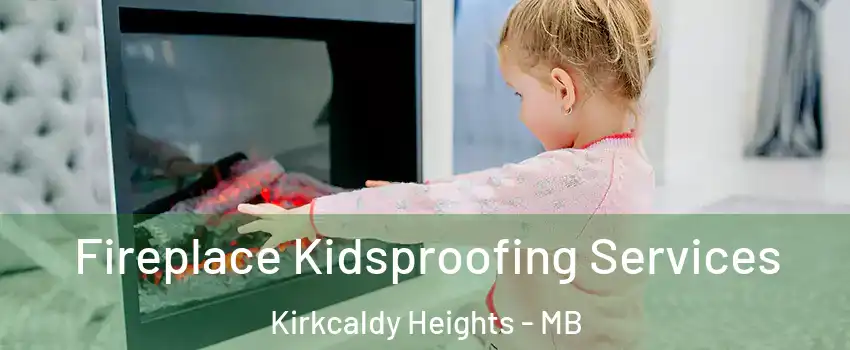  Fireplace Kidsproofing Services Kirkcaldy Heights - MB