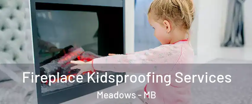  Fireplace Kidsproofing Services Meadows - MB