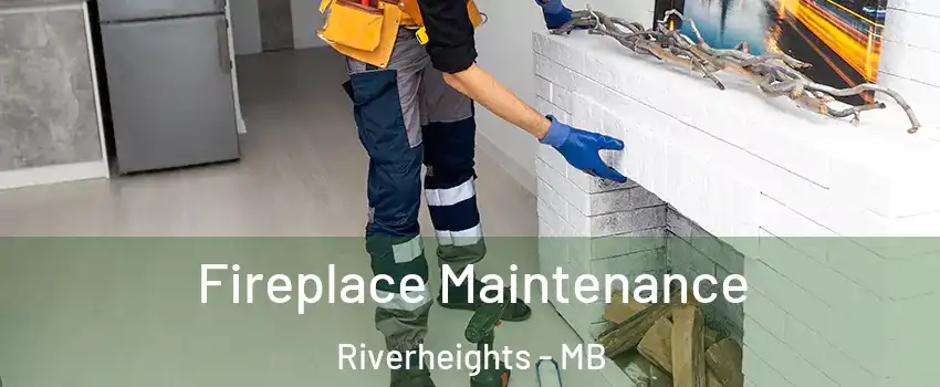  Fireplace Maintenance Riverheights - MB