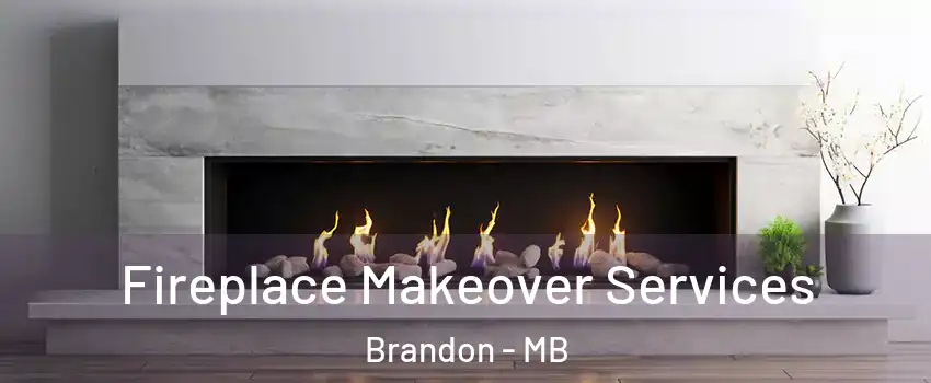  Fireplace Makeover Services Brandon - MB