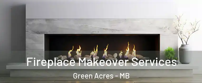  Fireplace Makeover Services Green Acres - MB