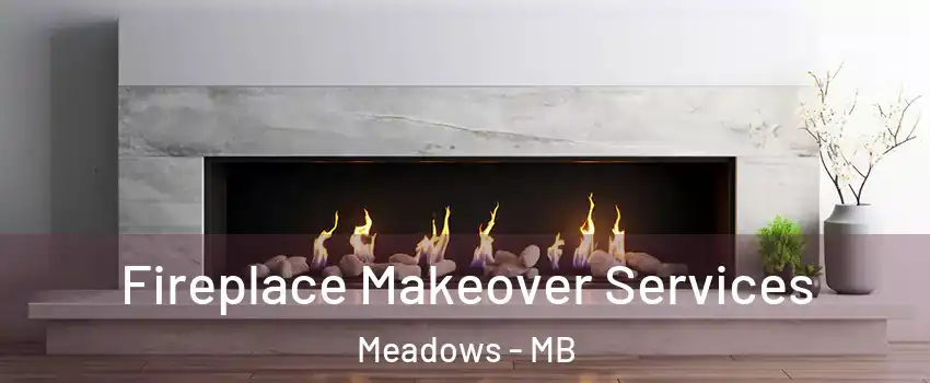  Fireplace Makeover Services Meadows - MB