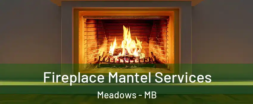  Fireplace Mantel Services Meadows - MB