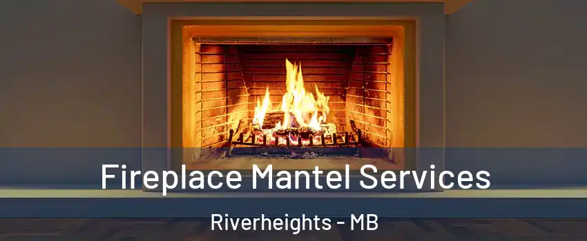  Fireplace Mantel Services Riverheights - MB