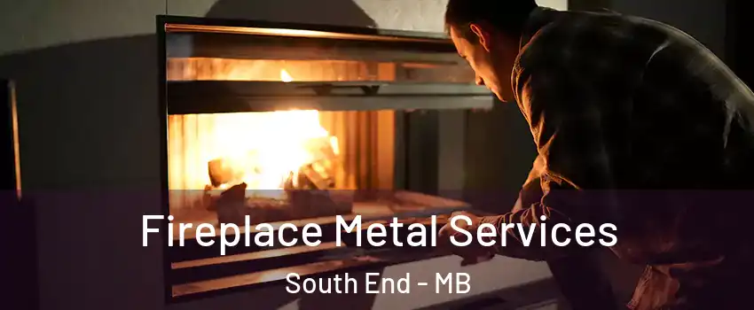  Fireplace Metal Services South End - MB