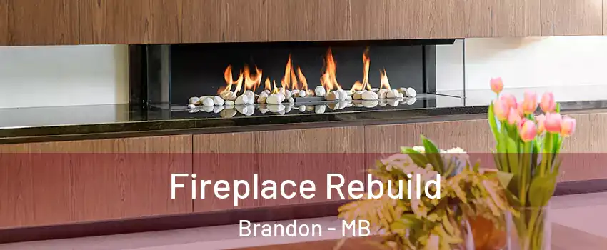  Fireplace Rebuild Brandon - MB