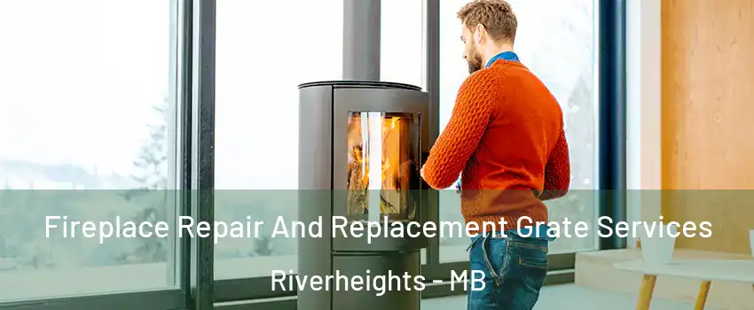  Fireplace Repair And Replacement Grate Services Riverheights - MB
