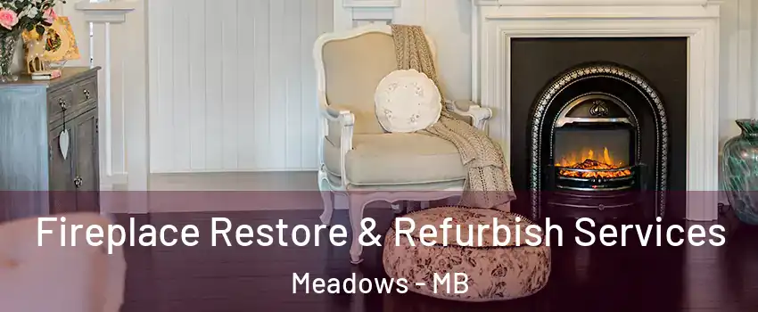  Fireplace Restore & Refurbish Services Meadows - MB