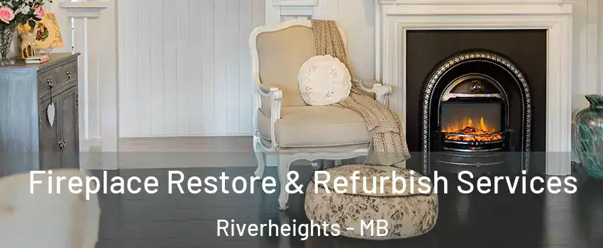  Fireplace Restore & Refurbish Services Riverheights - MB