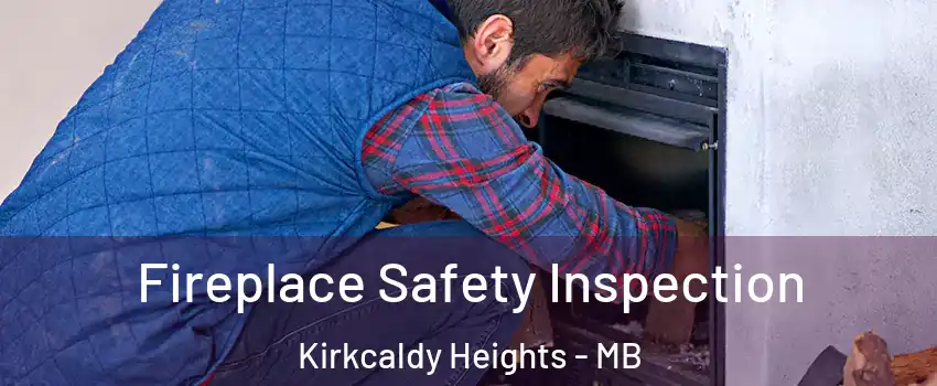  Fireplace Safety Inspection Kirkcaldy Heights - MB