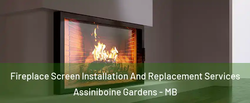  Fireplace Screen Installation And Replacement Services Assiniboine Gardens - MB