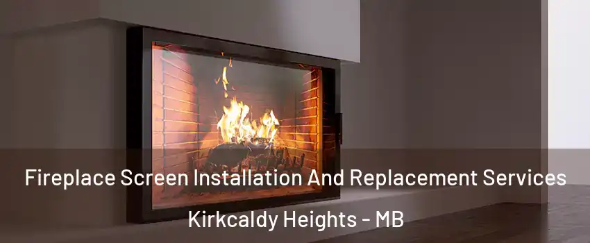  Fireplace Screen Installation And Replacement Services Kirkcaldy Heights - MB