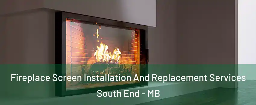  Fireplace Screen Installation And Replacement Services South End - MB