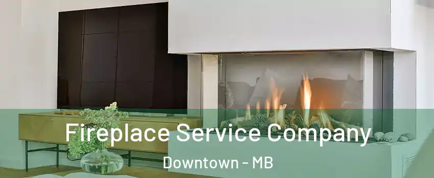  Fireplace Service Company Downtown - MB