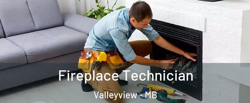  Fireplace Technician Valleyview - MB