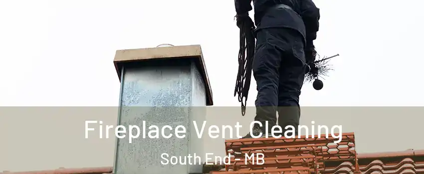  Fireplace Vent Cleaning South End - MB