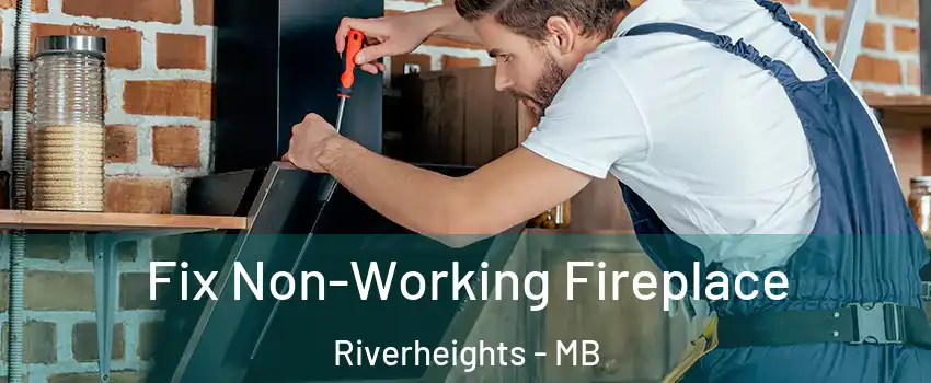  Fix Non-Working Fireplace Riverheights - MB