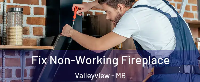  Fix Non-Working Fireplace Valleyview - MB