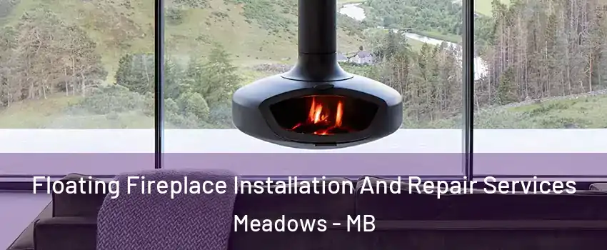  Floating Fireplace Installation And Repair Services Meadows - MB