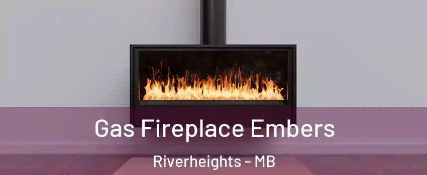  Gas Fireplace Embers Riverheights - MB