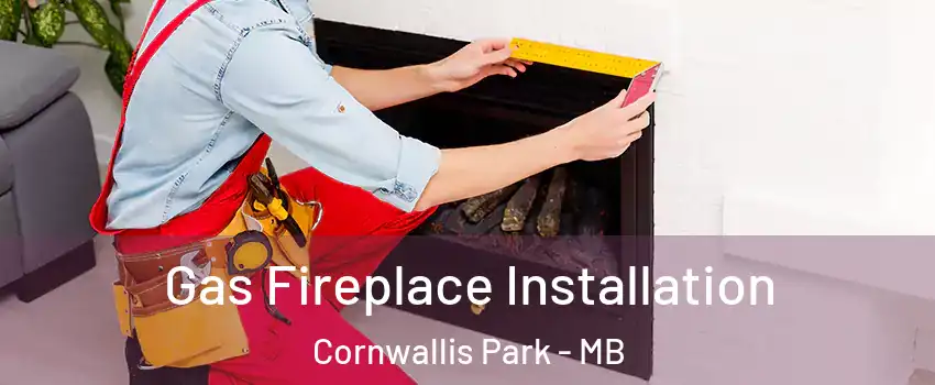  Gas Fireplace Installation Cornwallis Park - MB