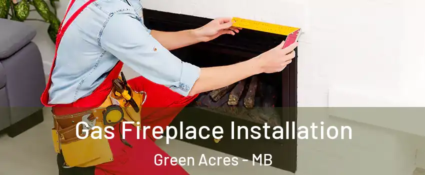  Gas Fireplace Installation Green Acres - MB