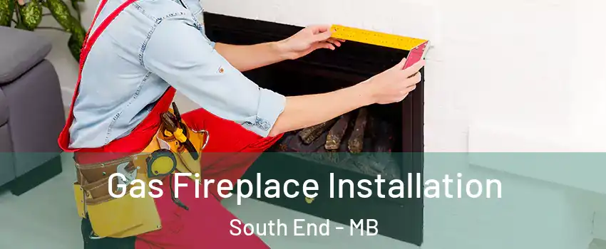  Gas Fireplace Installation South End - MB