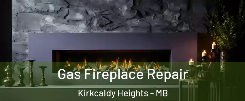  Gas Fireplace Repair Kirkcaldy Heights - MB