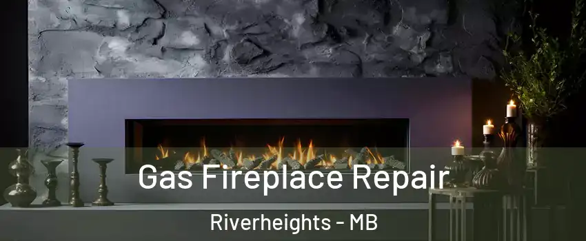  Gas Fireplace Repair Riverheights - MB