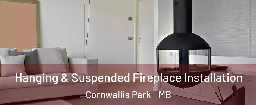 Hanging & Suspended Fireplace Installation Cornwallis Park - MB