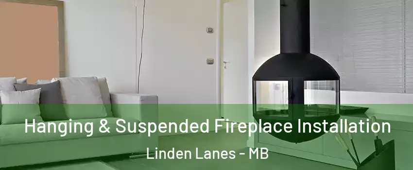  Hanging & Suspended Fireplace Installation Linden Lanes - MB