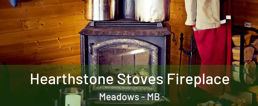  Hearthstone Stoves Fireplace Meadows - MB